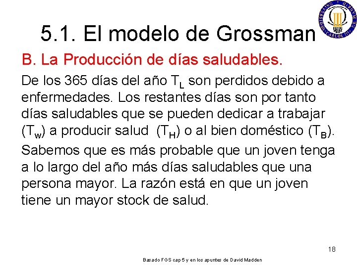 5. 1. El modelo de Grossman B. La Producción de días saludables. De los
