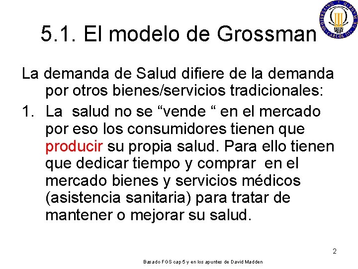 5. 1. El modelo de Grossman La demanda de Salud difiere de la demanda