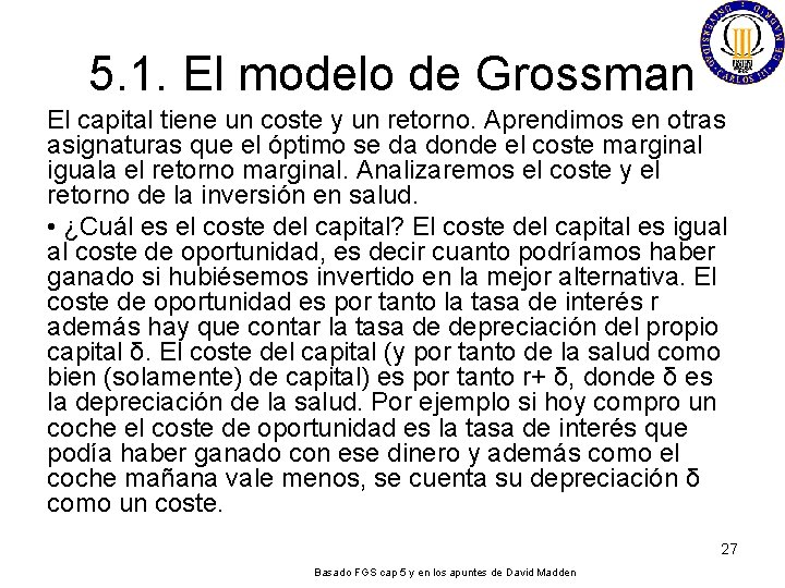 5. 1. El modelo de Grossman El capital tiene un coste y un retorno.