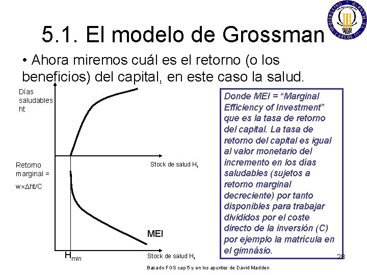 5. 1. El modelo de Grossman • Ahora miremos cuál es el retorno (o