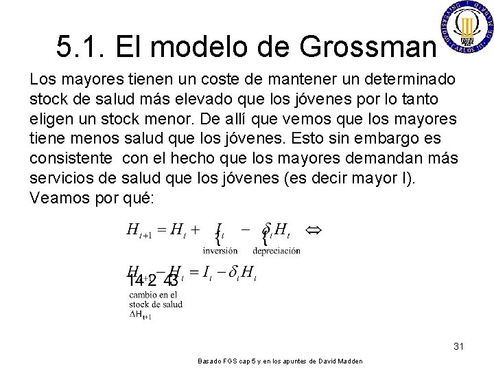 5. 1. El modelo de Grossman Los mayores tienen un coste de mantener un