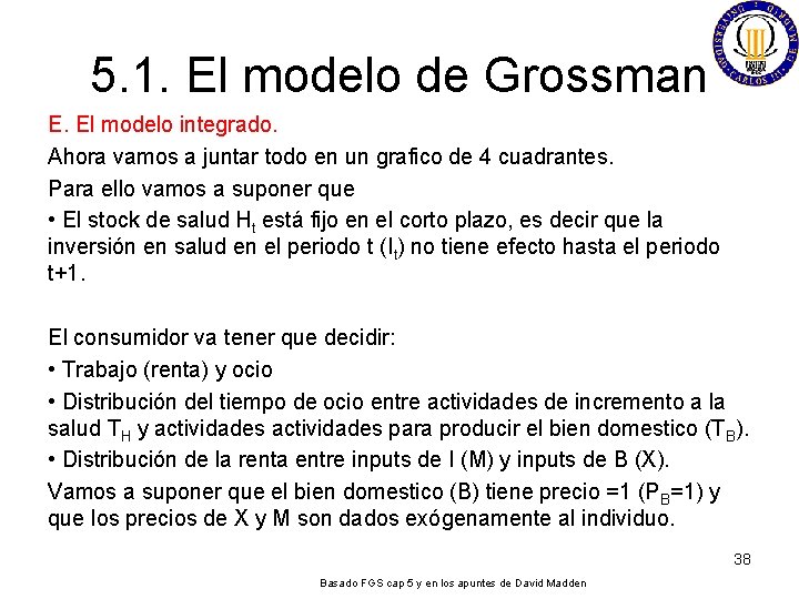 5. 1. El modelo de Grossman E. El modelo integrado. Ahora vamos a juntar