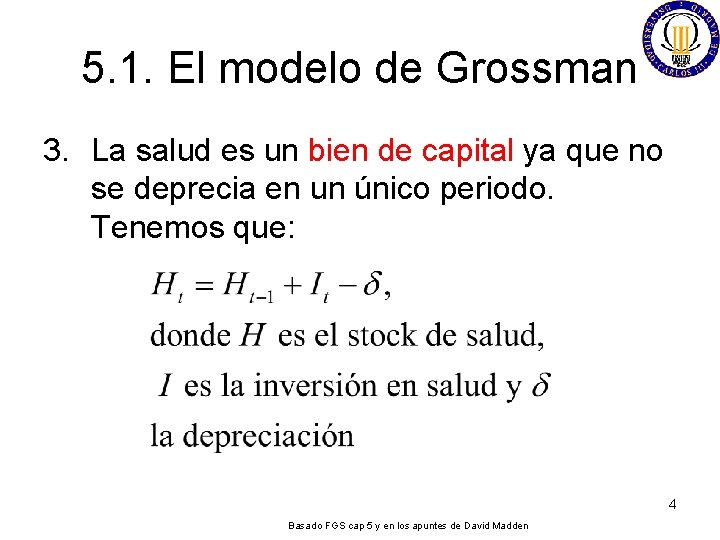 5. 1. El modelo de Grossman 3. La salud es un bien de capital