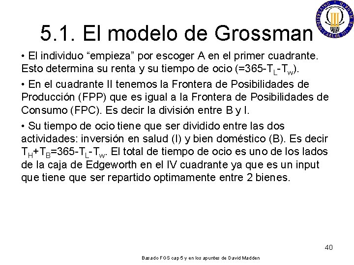5. 1. El modelo de Grossman • El individuo “empieza” por escoger A en