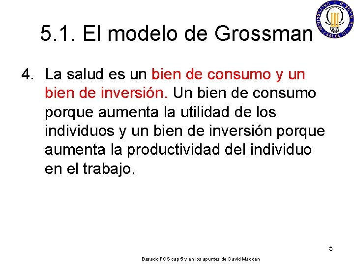 5. 1. El modelo de Grossman 4. La salud es un bien de consumo