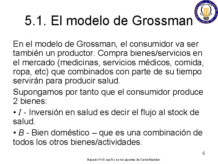 5. 1. El modelo de Grossman En el modelo de Grossman, el consumidor va