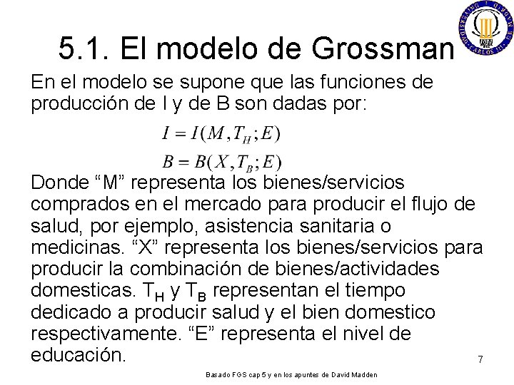 5. 1. El modelo de Grossman En el modelo se supone que las funciones