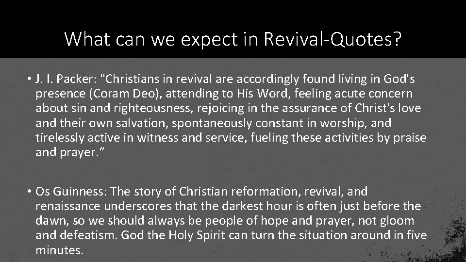 What can we expect in Revival-Quotes? • J. I. Packer: "Christians in revival are