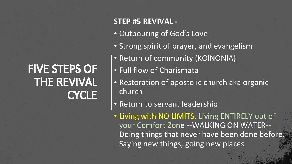 FIVE STEPS OF THE REVIVAL CYCLE STEP #5 REVIVAL - • Outpouring of God’s