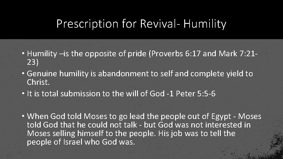 Prescription for Revival- Humility • Humility –is the opposite of pride (Proverbs 6: 17