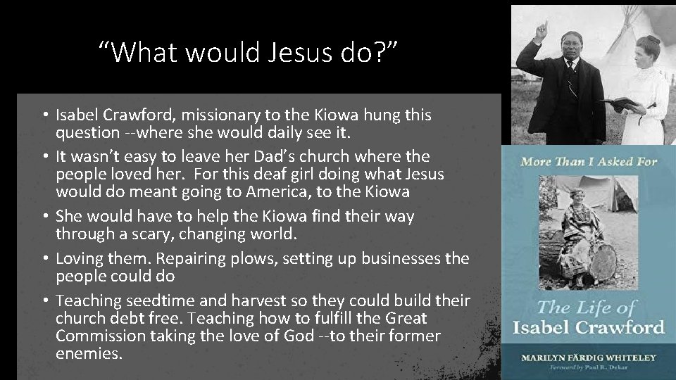 “What would Jesus do? ” • Isabel Crawford, missionary to the Kiowa hung this