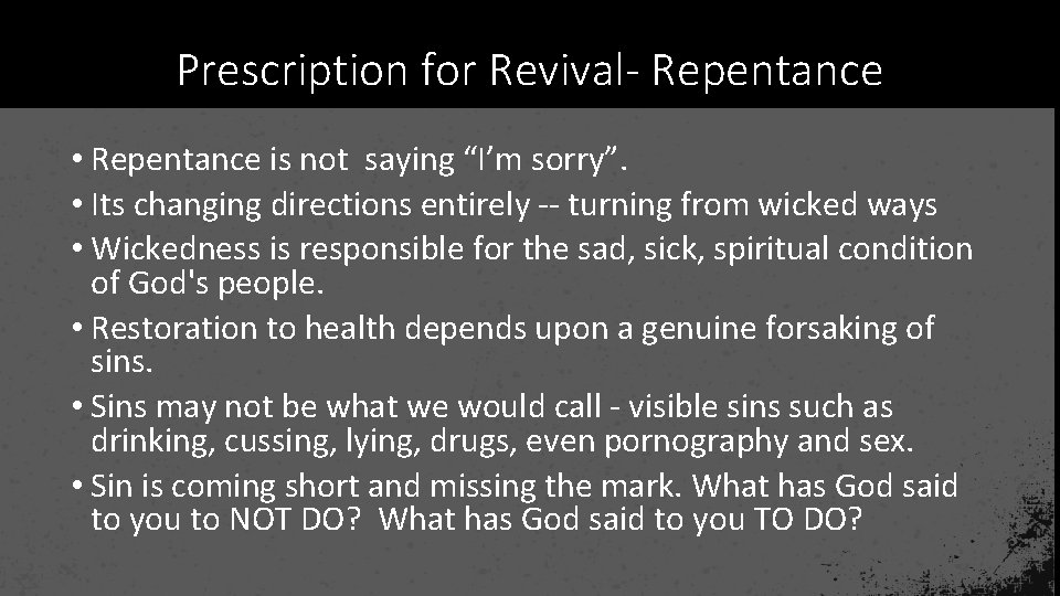Prescription for Revival- Repentance • Repentance is not saying “I’m sorry”. • Its changing