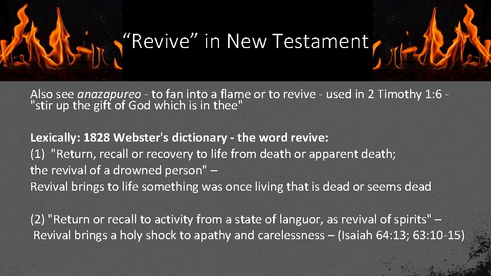 “Revive” in New Testament Also see anazapureo - to fan into a flame or
