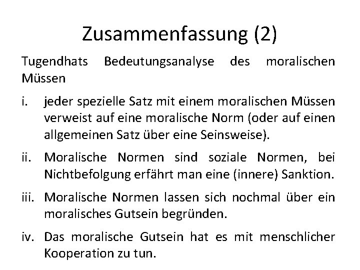 Zusammenfassung (2) Tugendhats Müssen i. Bedeutungsanalyse des moralischen jeder spezielle Satz mit einem moralischen