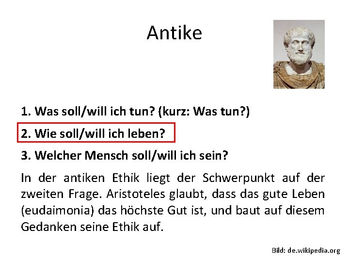 Antike 1. Was soll/will ich tun? (kurz: Was tun? ) 2. Wie soll/will ich
