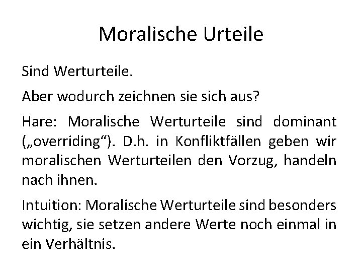 Moralische Urteile Sind Werturteile. Aber wodurch zeichnen sie sich aus? Hare: Moralische Werturteile sind