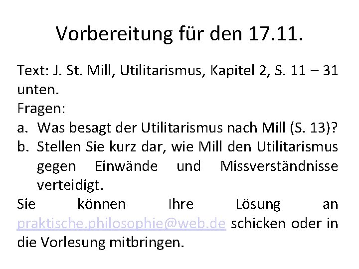 Vorbereitung für den 17. 11. Text: J. St. Mill, Utilitarismus, Kapitel 2, S. 11