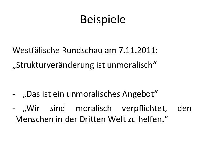 Beispiele Westfälische Rundschau am 7. 11. 2011: „Strukturveränderung ist unmoralisch“ - „Das ist ein