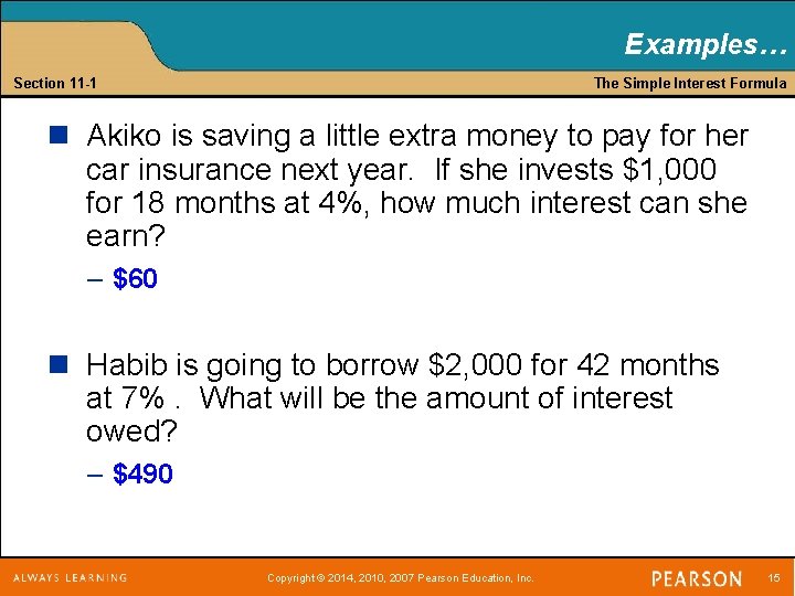 Examples… Section 11 -1 The Simple Interest Formula n Akiko is saving a little