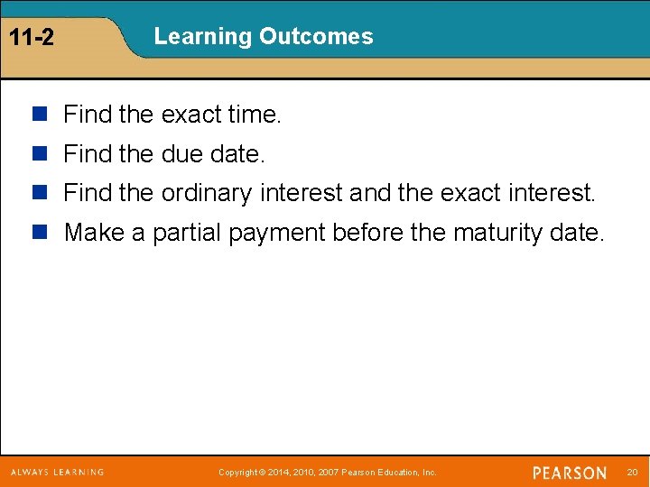 11 -2 Learning Outcomes n Find the exact time. n Find the due date.