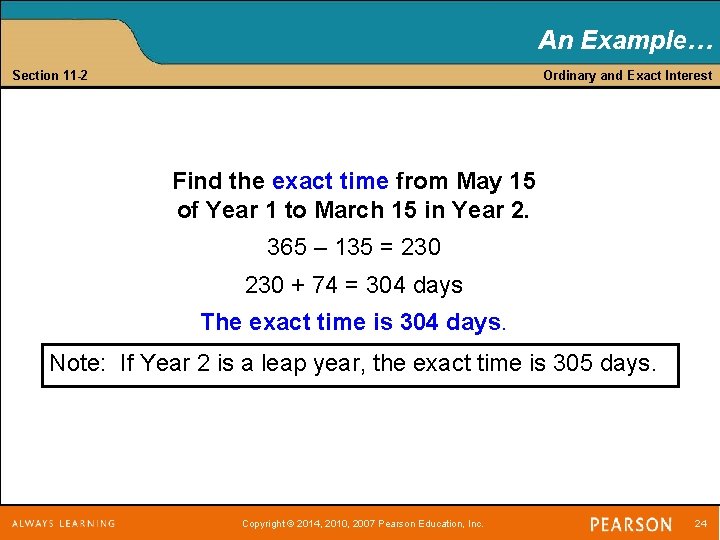 An Example… Section 11 -2 Ordinary and Exact Interest Find the exact time from