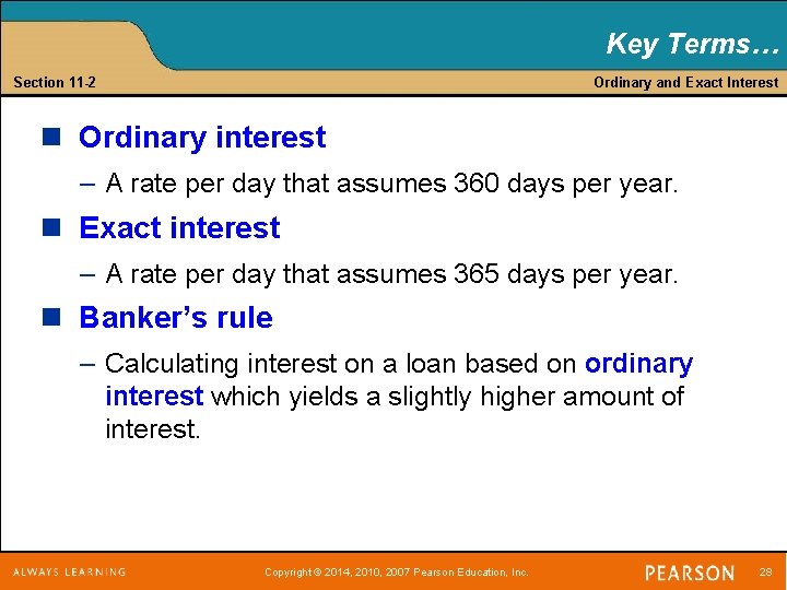 Key Terms… Section 11 -2 Ordinary and Exact Interest n Ordinary interest – A