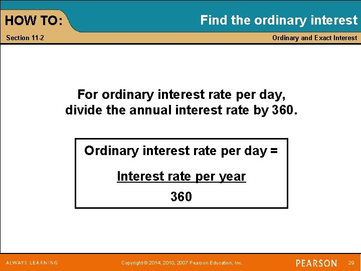 Find the ordinary interest HOW TO: Section 11 -2 Ordinary and Exact Interest For