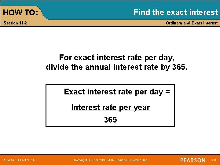 Find the exact interest HOW TO: Section 11 -2 Ordinary and Exact Interest For