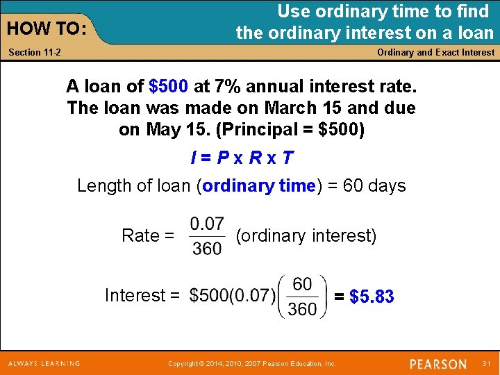 Use ordinary time to find the ordinary interest on a loan HOW TO: Section