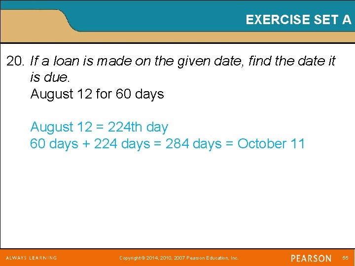 EXERCISE SET A 20. If a loan is made on the given date, find