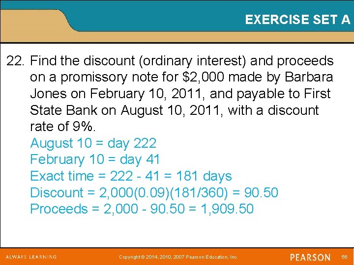 EXERCISE SET A 22. Find the discount (ordinary interest) and proceeds on a promissory