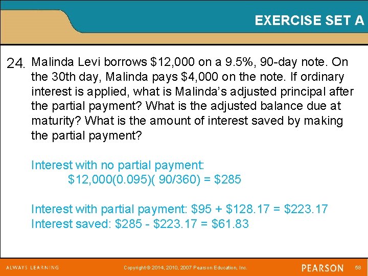 EXERCISE SET A 24. Malinda Levi borrows $12, 000 on a 9. 5%, 90