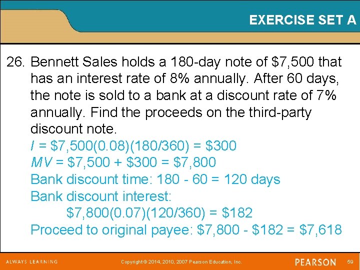 EXERCISE SET A 26. Bennett Sales holds a 180 -day note of $7, 500