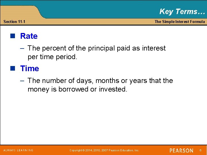 Key Terms… Section 11 -1 The Simple Interest Formula n Rate – The percent