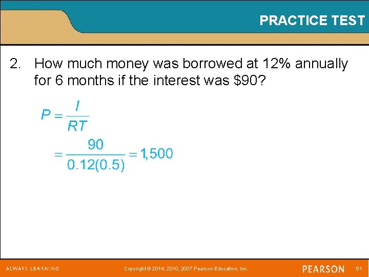 PRACTICE TEST 2. How much money was borrowed at 12% annually for 6 months