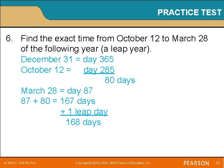 PRACTICE TEST 6. Find the exact time from October 12 to March 28 of
