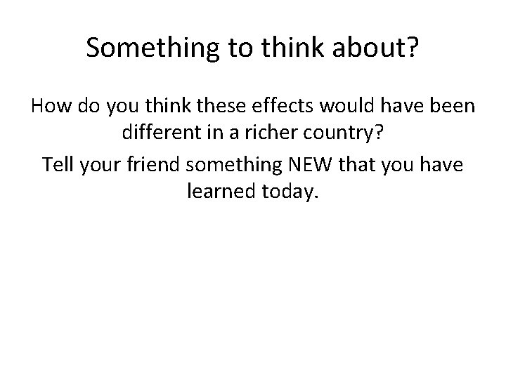 Something to think about? How do you think these effects would have been different