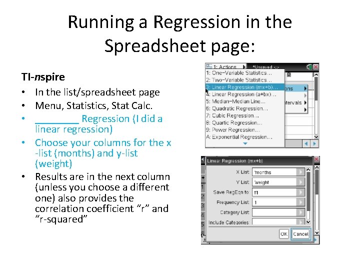 Running a Regression in the Spreadsheet page: TI-nspire • In the list/spreadsheet page • Running a Regression in the Spreadsheet page: TI-nspire • In the list/spreadsheet page •