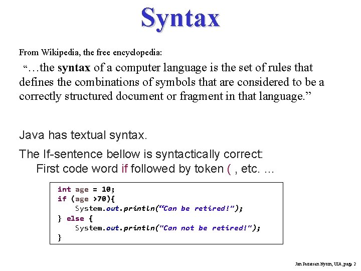 Syntax From Wikipedia, the free encyclopedia: “…the syntax of a computer language is the Syntax From Wikipedia, the free encyclopedia: “…the syntax of a computer language is the