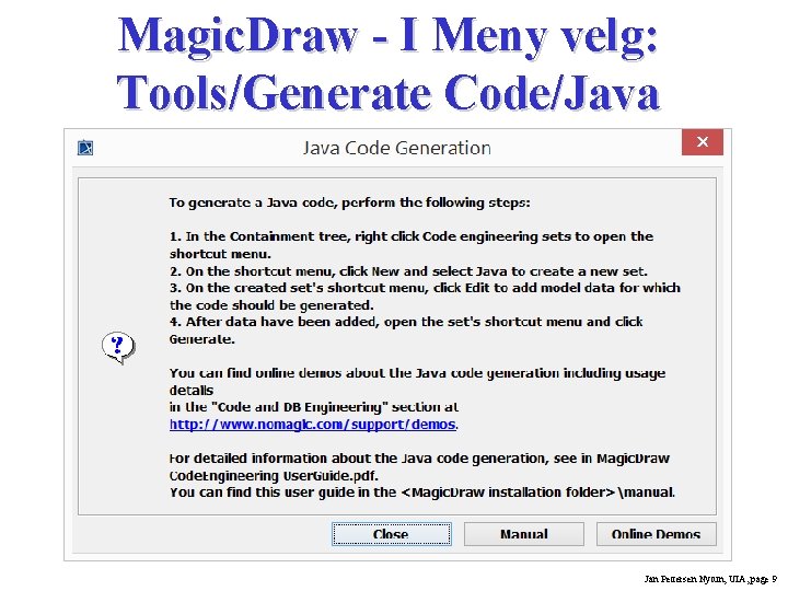 Magic. Draw - I Meny velg: Tools/Generate Code/Java Jan Pettersen Nytun, UIA, page 9 Magic. Draw - I Meny velg: Tools/Generate Code/Java Jan Pettersen Nytun, UIA, page 9