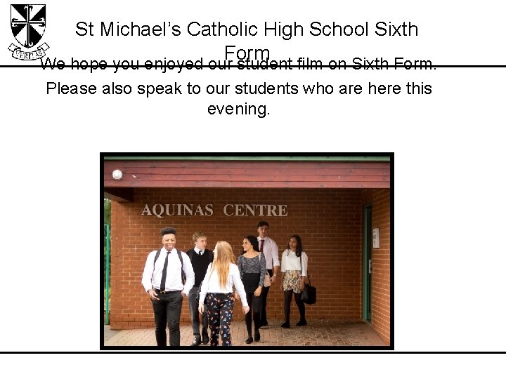 St Michael’s Catholic High School Sixth Form We hope you enjoyed our student film