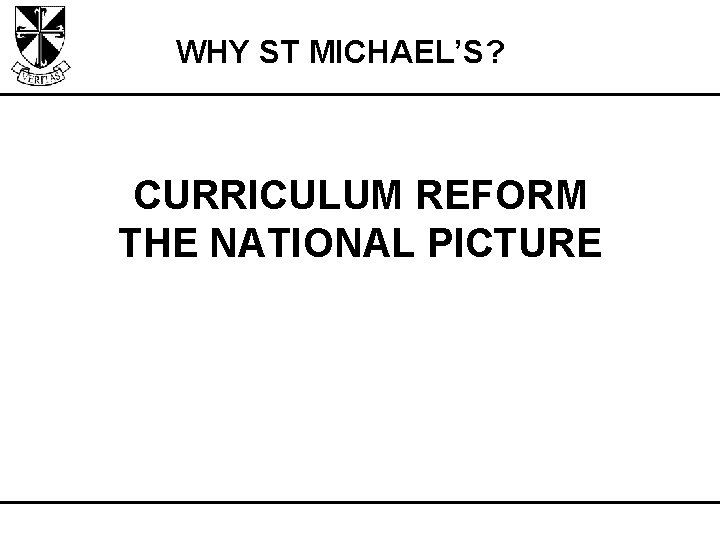 WHY ST MICHAEL’S? CURRICULUM REFORM THE NATIONAL PICTURE 