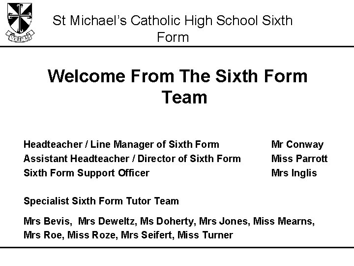 St Michael’s Catholic High School Sixth Form Welcome From The Sixth Form Team Headteacher