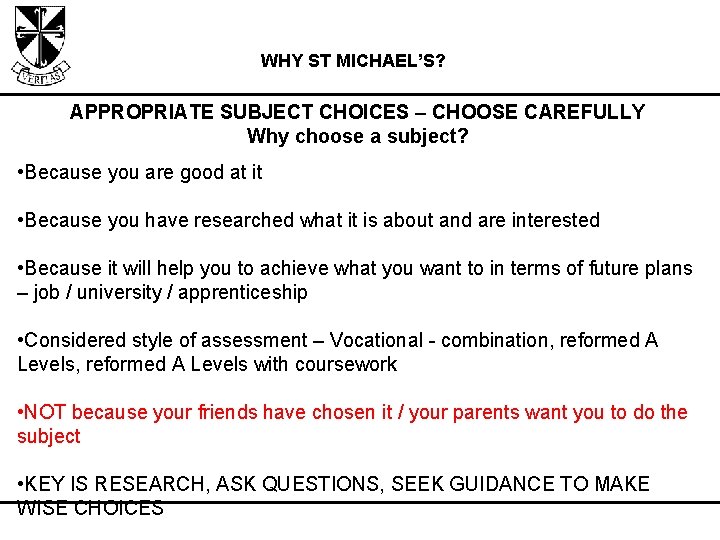 WHY ST MICHAEL’S? APPROPRIATE SUBJECT CHOICES – CHOOSE CAREFULLY Why choose a subject? •
