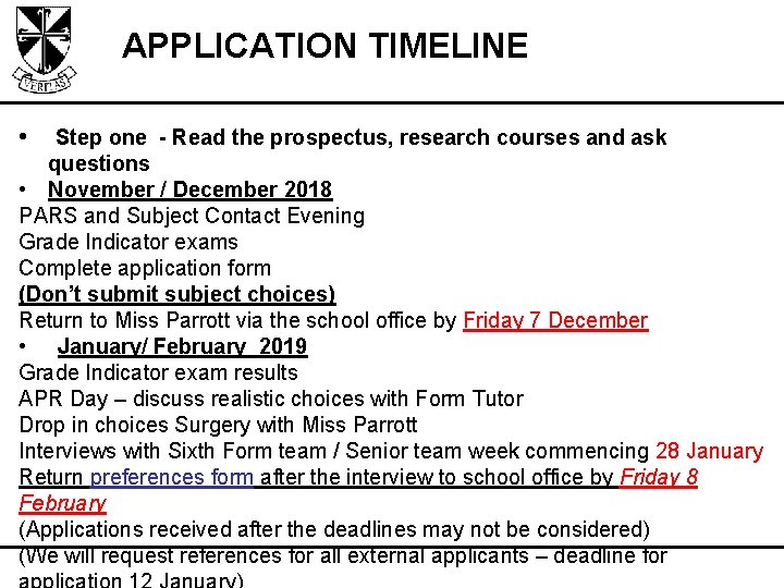 APPLICATION TIMELINE • Step one - Read the prospectus, research courses and ask questions