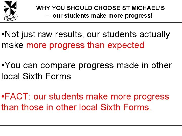 WHY YOU SHOULD CHOOSE ST MICHAEL’S – our students make more progress! • Not