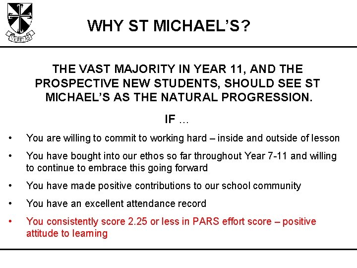 WHY ST MICHAEL’S? THE VAST MAJORITY IN YEAR 11, AND THE PROSPECTIVE NEW STUDENTS,