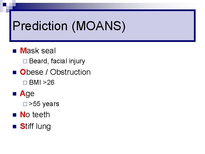 Prediction (MOANS) n Mask seal ¨ Beard, n Obese / Obstruction ¨ BMI n