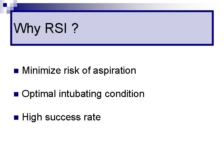 Why RSI ? n Minimize risk of aspiration n Optimal intubating condition n High