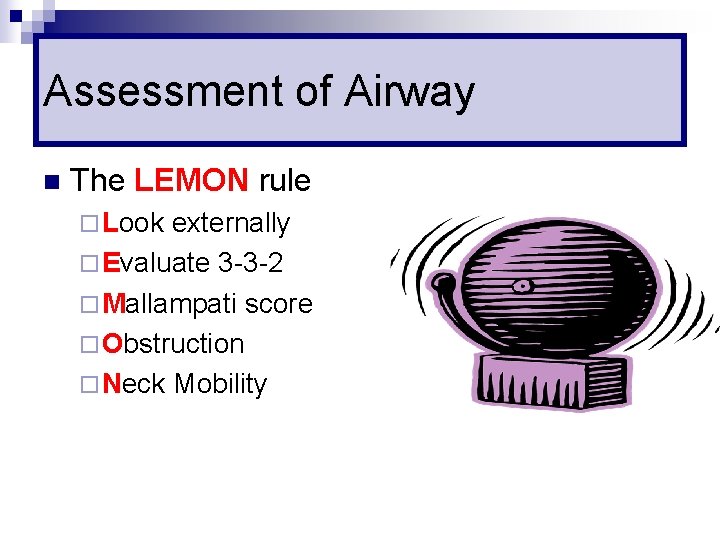 Assessment of Airway n The LEMON rule ¨ Look externally ¨ Evaluate 3 -3